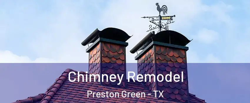 Chimney Remodel Preston Green - TX