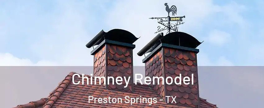 Chimney Remodel Preston Springs - TX