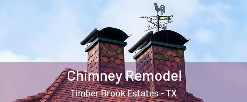 Chimney Remodel Timber Brook Estates - TX