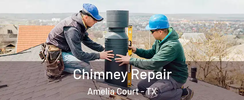 Chimney Repair Amelia Court - TX