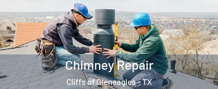 Chimney Repair Cliffs of Gleneagles - TX