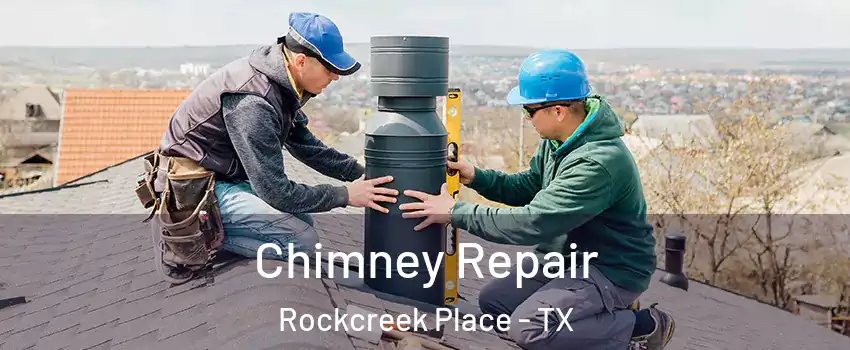 Chimney Repair Rockcreek Place - TX