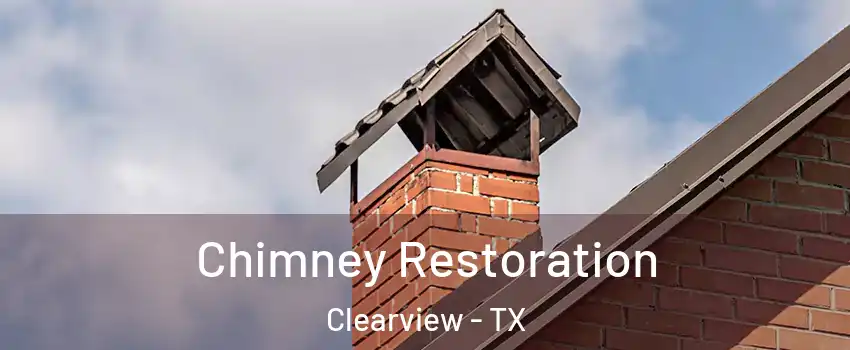 Chimney Restoration Clearview - TX
