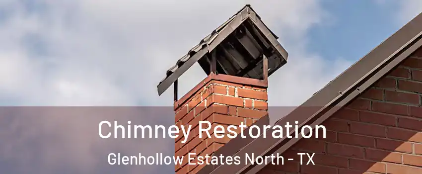 Chimney Restoration Glenhollow Estates North - TX