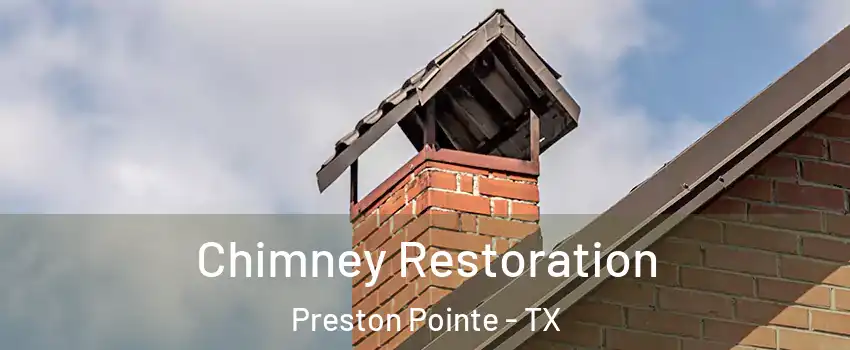 Chimney Restoration Preston Pointe - TX