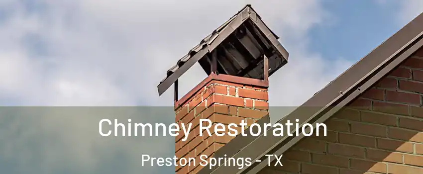 Chimney Restoration Preston Springs - TX