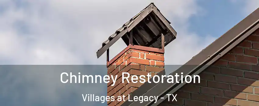 Chimney Restoration Villages at Legacy - TX