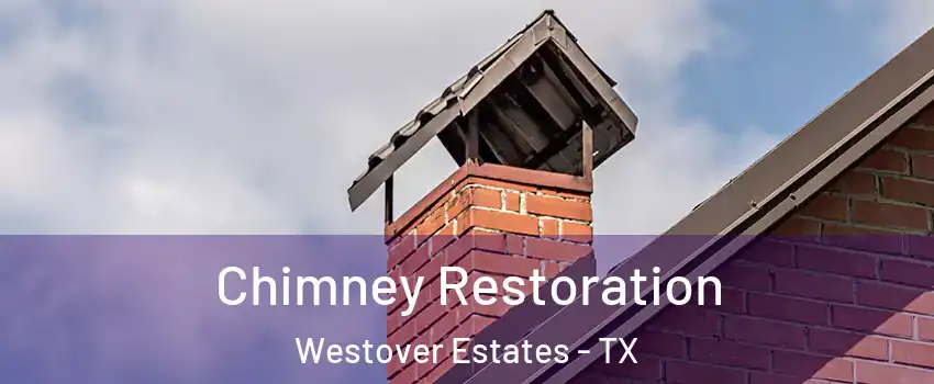 Chimney Restoration Westover Estates - TX