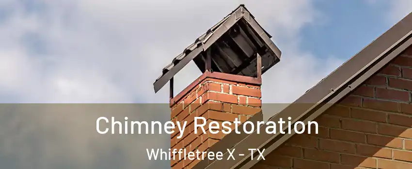 Chimney Restoration Whiffletree X - TX