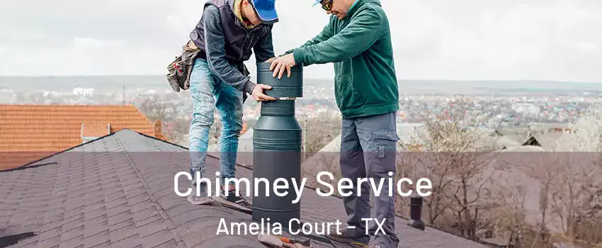 Chimney Service Amelia Court - TX