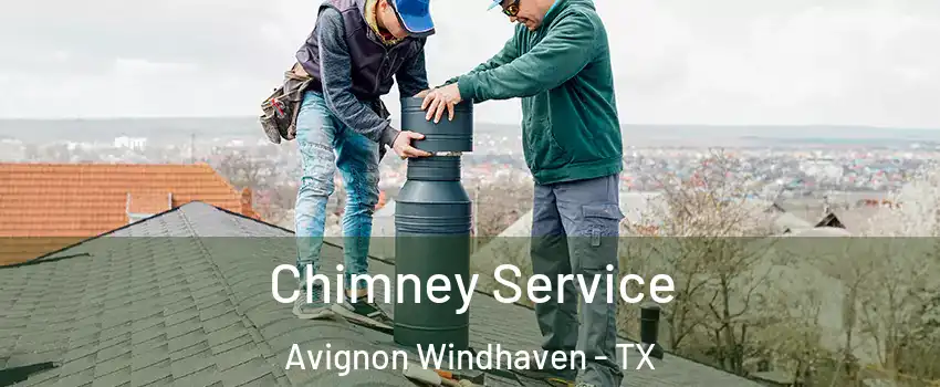 Chimney Service Avignon Windhaven - TX