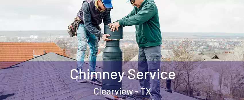 Chimney Service Clearview - TX