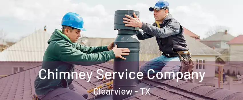 Chimney Service Company Clearview - TX