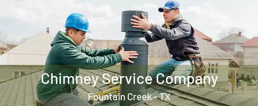 Chimney Service Company Fountain Creek - TX