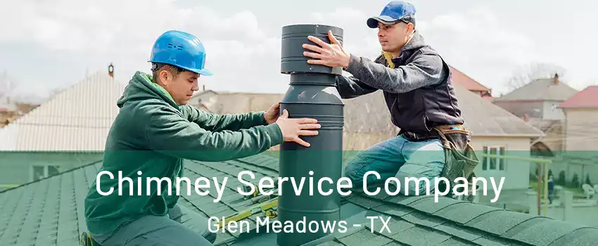 Chimney Service Company Glen Meadows - TX