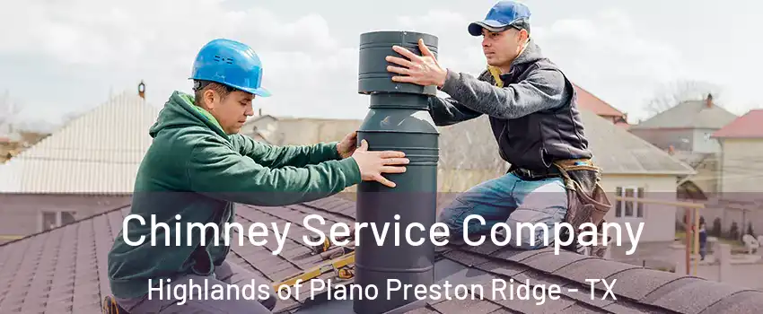 Chimney Service Company Highlands of Plano Preston Ridge - TX