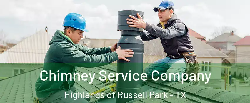 Chimney Service Company Highlands of Russell Park - TX