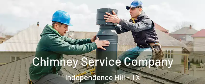 Chimney Service Company Independence Hill - TX