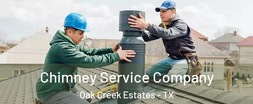Chimney Service Company Oak Creek Estates - TX