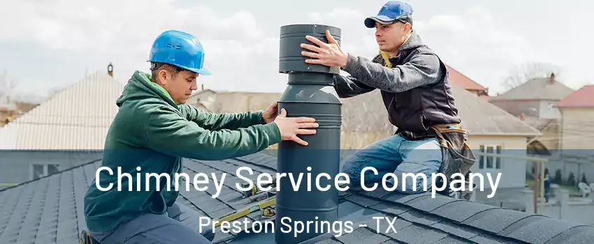 Chimney Service Company Preston Springs - TX