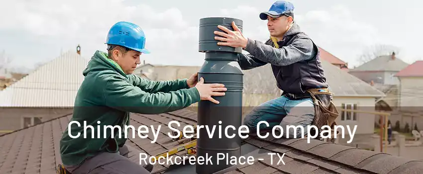 Chimney Service Company Rockcreek Place - TX