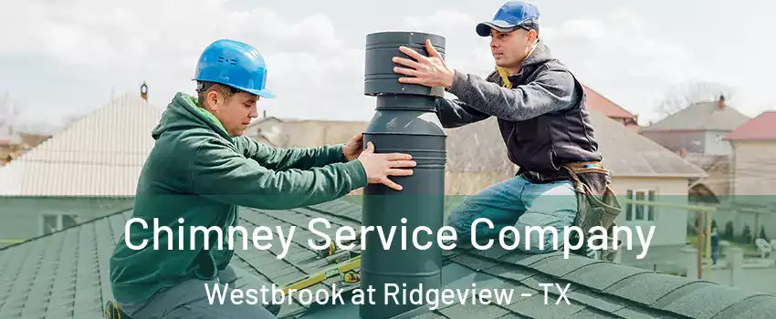 Chimney Service Company Westbrook at Ridgeview - TX