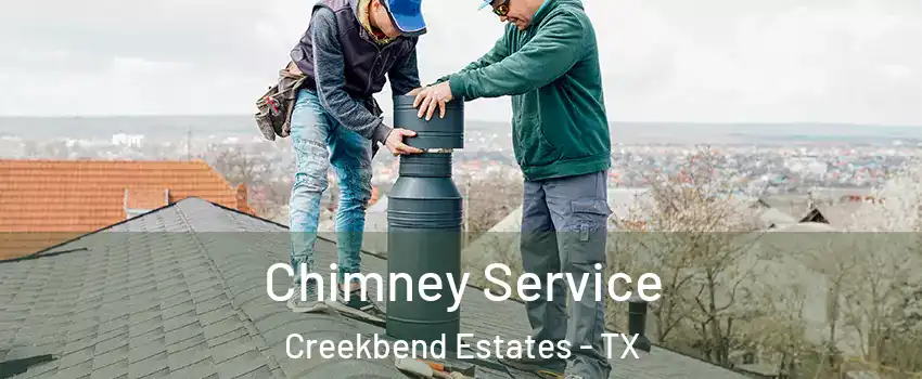Chimney Service Creekbend Estates - TX