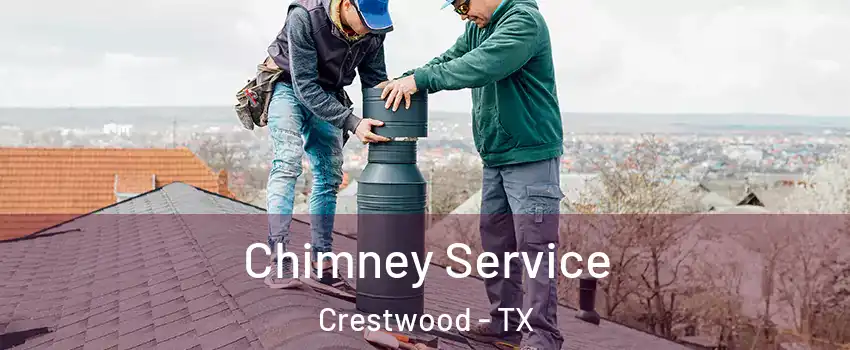Chimney Service Crestwood - TX