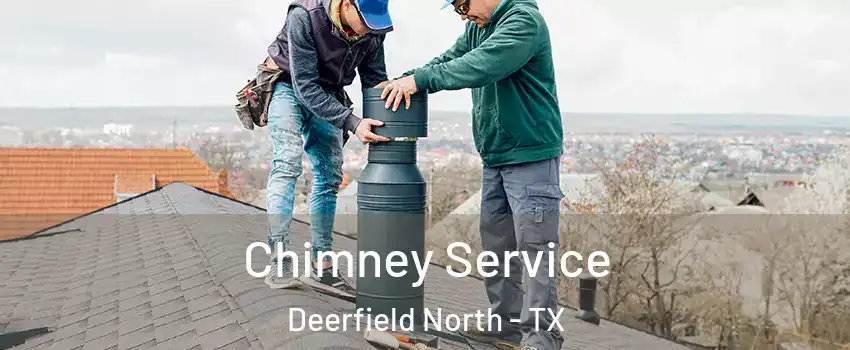 Chimney Service Deerfield North - TX