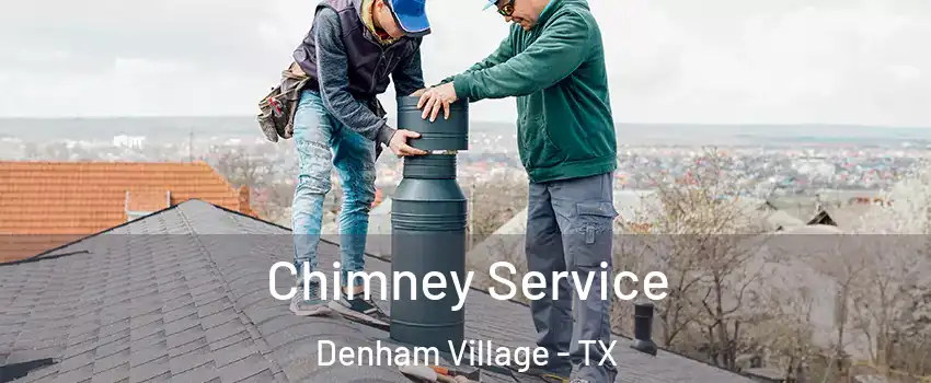 Chimney Service Denham Village - TX