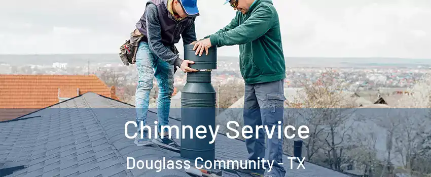Chimney Service Douglass Community - TX