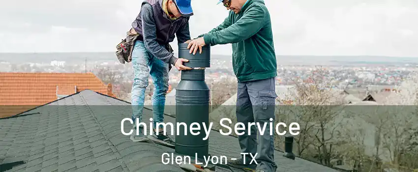 Chimney Service Glen Lyon - TX