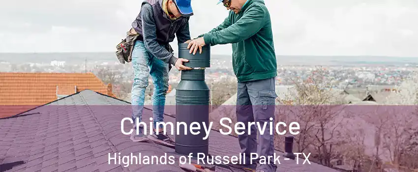 Chimney Service Highlands of Russell Park - TX