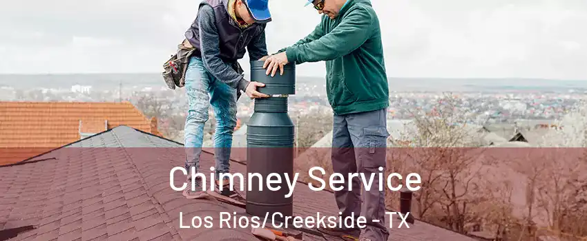 Chimney Service Los Rios/Creekside - TX