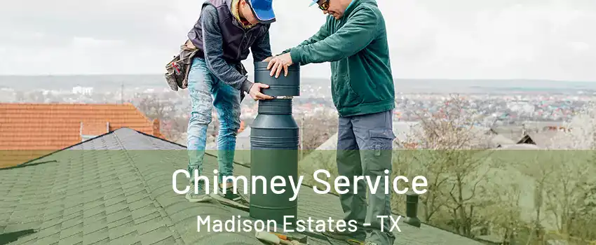 Chimney Service Madison Estates - TX