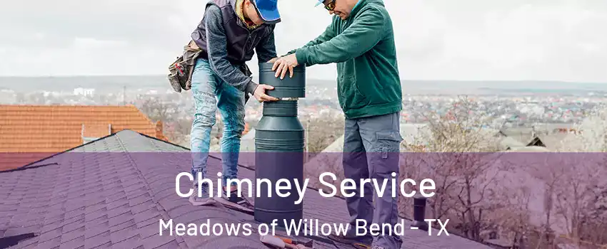 Chimney Service Meadows of Willow Bend - TX