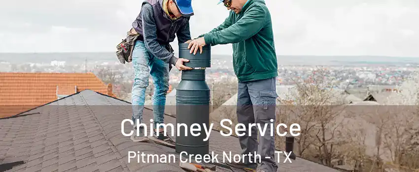 Chimney Service Pitman Creek North - TX