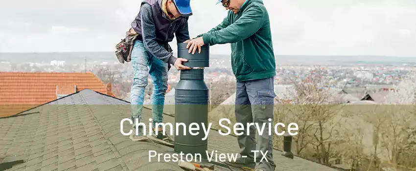 Chimney Service Preston View - TX