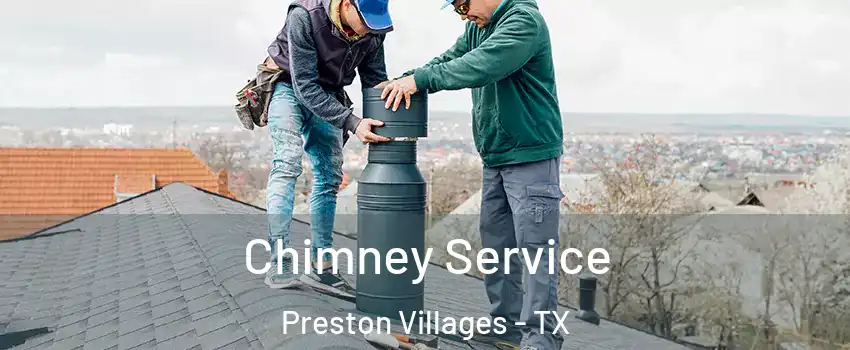 Chimney Service Preston Villages - TX