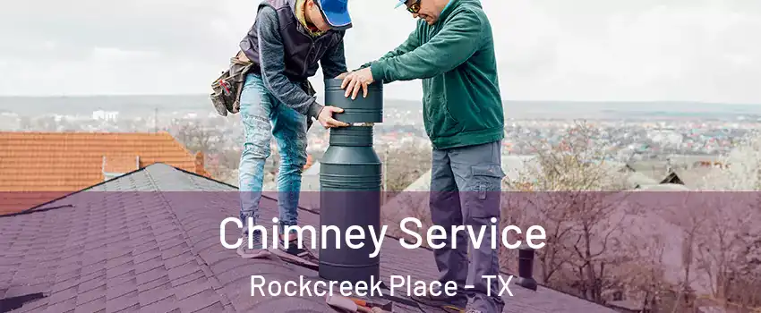Chimney Service Rockcreek Place - TX