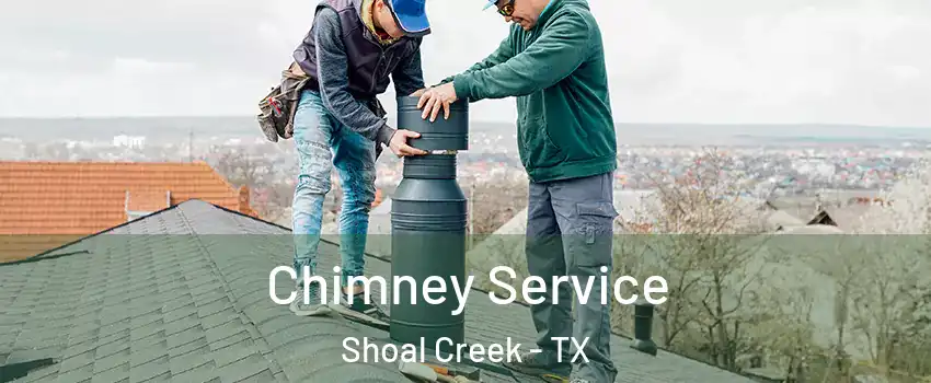 Chimney Service Shoal Creek - TX