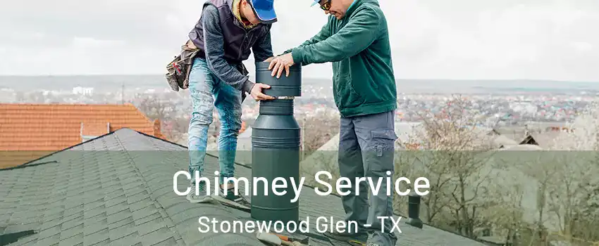 Chimney Service Stonewood Glen - TX