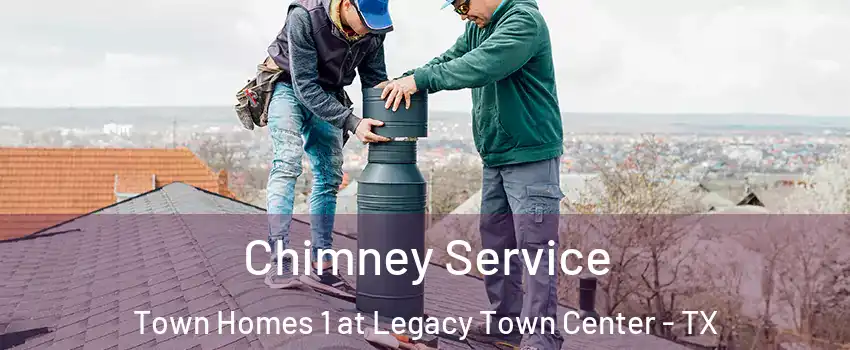 Chimney Service Town Homes 1 at Legacy Town Center - TX
