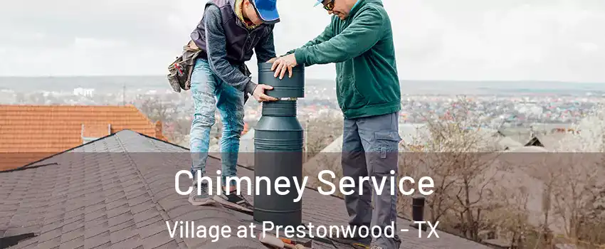 Chimney Service Village at Prestonwood - TX