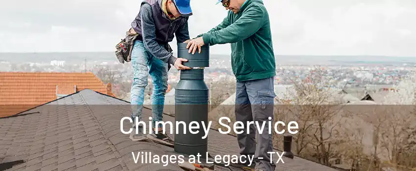 Chimney Service Villages at Legacy - TX