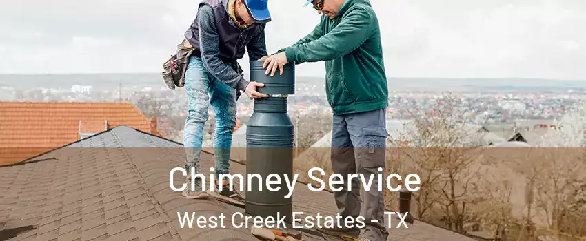 Chimney Service West Creek Estates - TX
