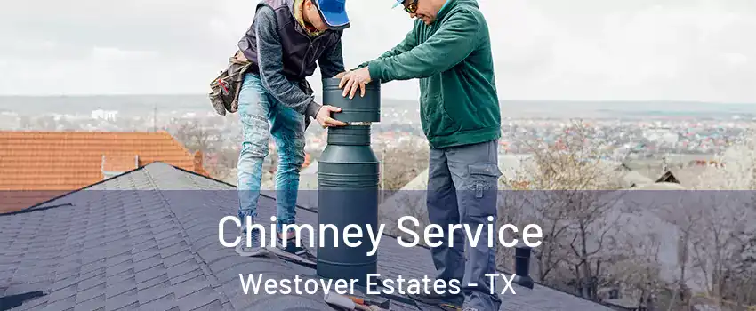 Chimney Service Westover Estates - TX