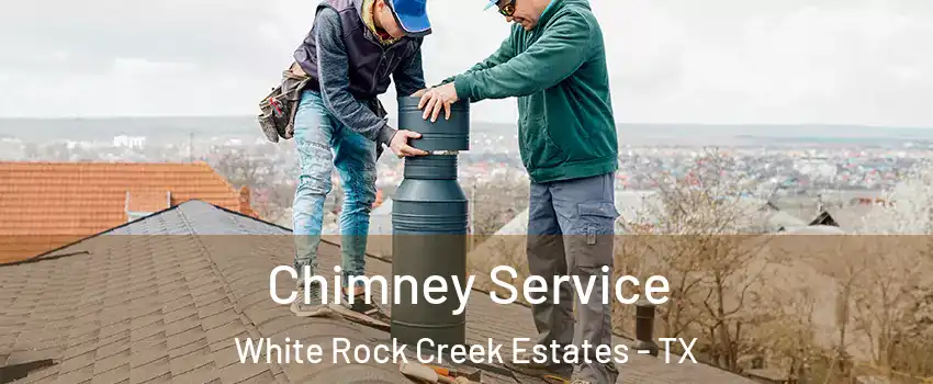 Chimney Service White Rock Creek Estates - TX
