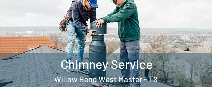 Chimney Service Willow Bend West Master - TX