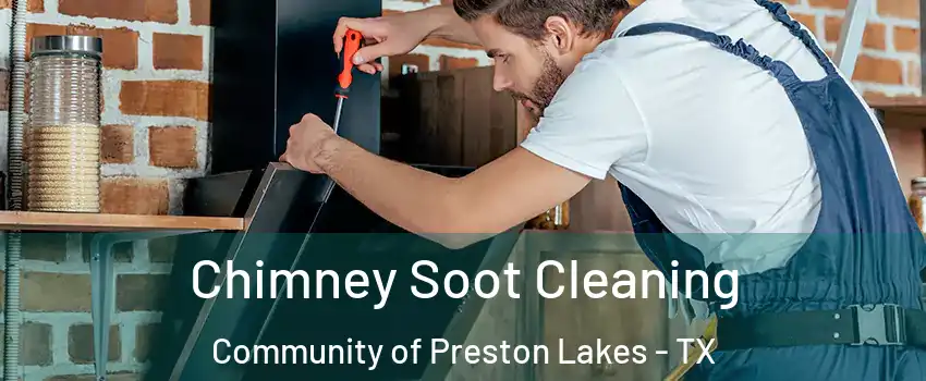 Chimney Soot Cleaning Community of Preston Lakes - TX